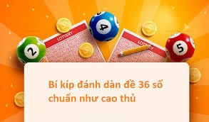 Cách nuôi dàn đề 36 số khung 3 ngày – Phương pháp tạo dàn đề 36 số bất bại